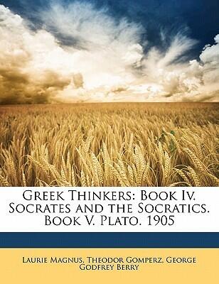 Greek Thinkers: Socrates and the Socratics, Plato
