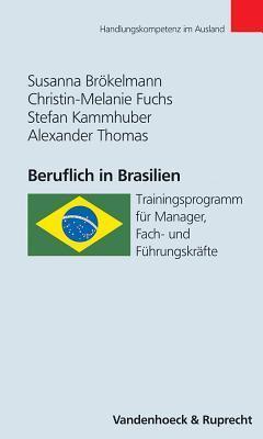 Beruflich in Brasilien: Trainingsprogramm Fur Manager, Fach- Und Fuhrungskrafte