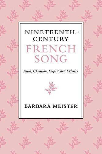 Nineteenth-Century French Song: Fauré, Chausson, Duparc, and Debussy