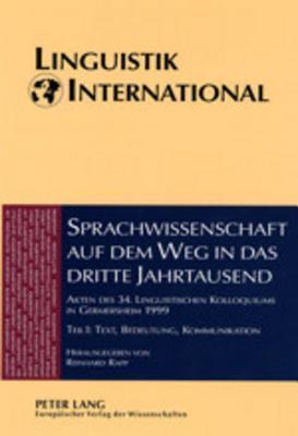 Sprachwissenschaft auf dem Weg in das dritte Jahrtausend / Linguistics on the Way into the Third Millennium: Akten des 34. Linguistischen Kolloquiums ... International)