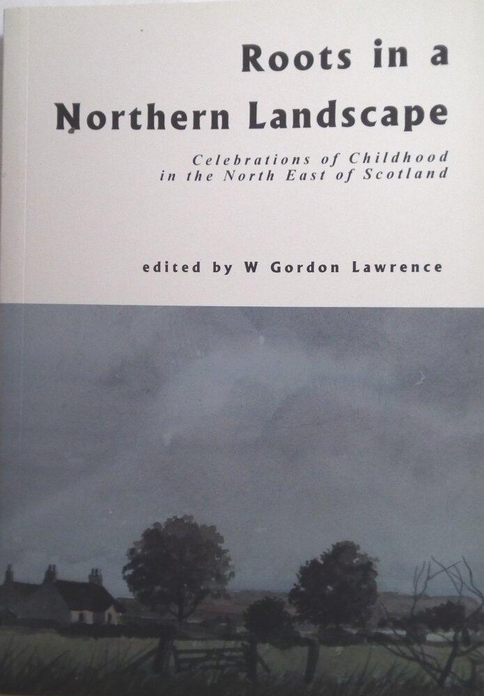Roots in a northern landscape: Celebrations of childhood in the north east of Scotland