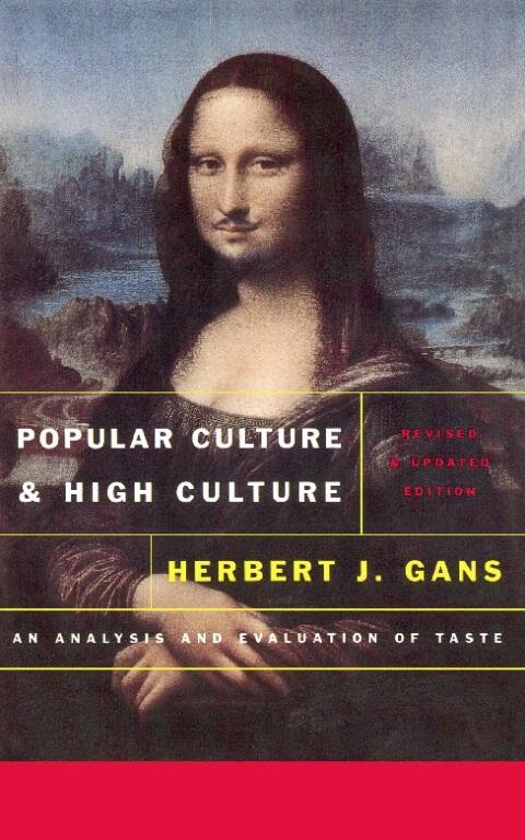 Popular Culture and High Culture: An Analysis and Evaluation of Taste