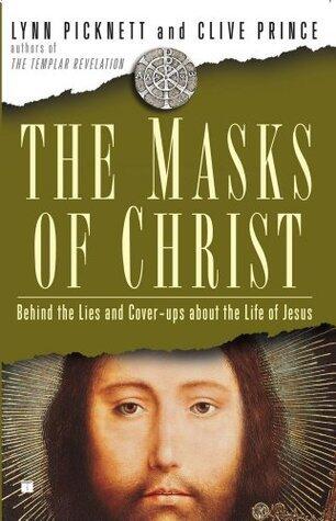 The Masks of Christ: Behind the Lies and Cover-ups About the Life of Jesus (Touchstone Books