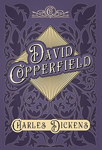 David Copperfield: With Appreciations and Criticisms