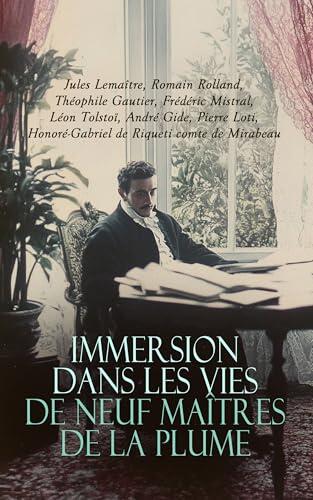 Immersion dans les Vies de Neuf Maîtres de la Plume: Si le Grain ne Meurt, Le roman d'un enfant, Ma conversion; ou le libertin de qualité, Journal 1939-1942
