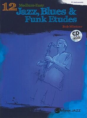 12 Medium-Easy Jazz, Blues & Funk Etudes: E-flat Instrument, Book & CD
