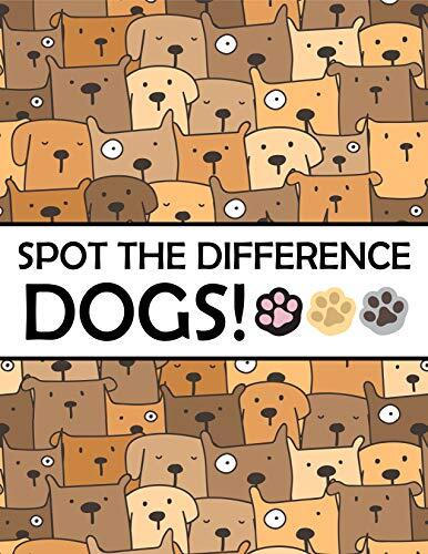 Spot the Differences - Dogs!: A Fun Search and Find Books for Children 6-10 years old