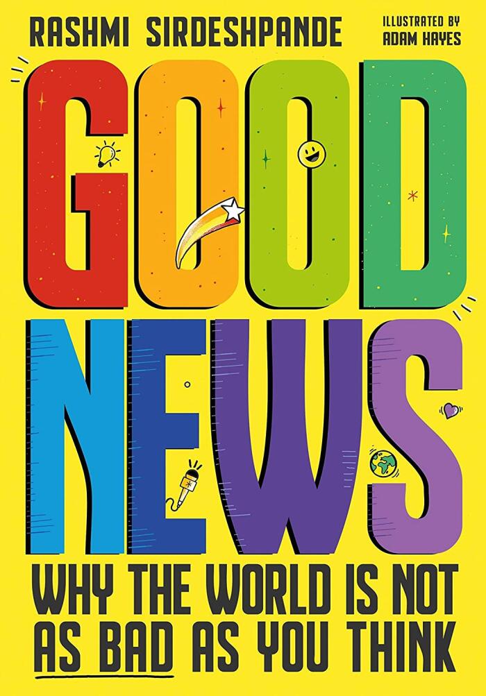Good News: Why The World Is Not As Bad As You Think
