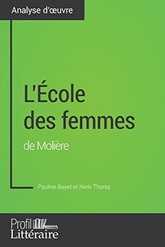 L'École des femmes de Molière (Analyse approfondie): Approfondissez votre lecture des romans classiques et modernes avec Profil-Litteraire.fr