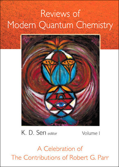 Reviews of Modern Quantum Chemistry: A Celebration of the Contributions of Robert G. Parr (Volumes I & II)