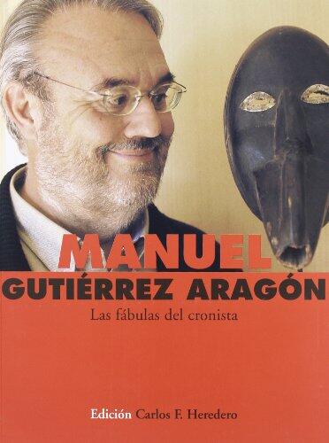 Manuel Gutierrez Aragon: Las Fábulas del Cronista