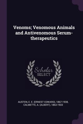 Venoms (Venomous Animals and Antivenomous Serum-Therapeutics)