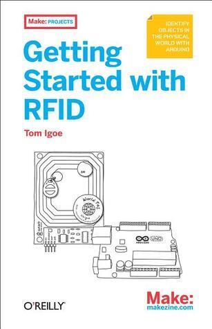 Getting Started with RFID: Identify Objects in the Physical World with Arduino
