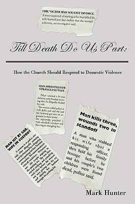 Till Death Do Us Part:: How the Church Should Respond to Domestic Violence