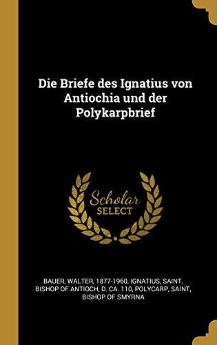 Die Briefe des Ignatius von Antiochia und der Polykarpbrief