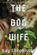 The Bog Wife: A Novel