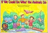 If We Could Do What the Animals do