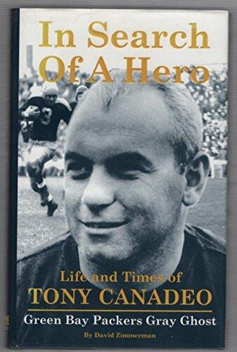 In Search of a Hero: The Life and Times of Tony Canadeo, Green Bay Packers Gray Ghost