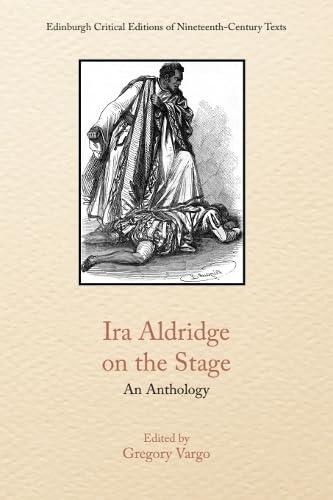 Ira Aldridge on the Stage: An Anthology
