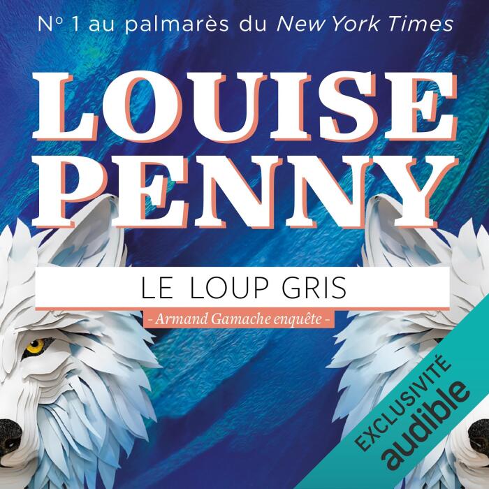 Le loup gris [The Gray Wolf]: Armand Gamache enquête, Book 19 [Chief Inspector Gamache Novel, Book 19]