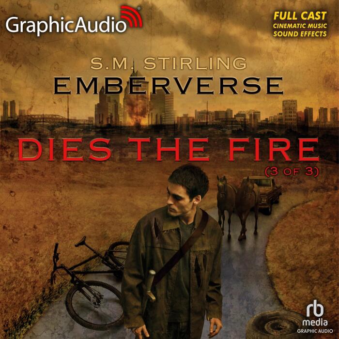 Dies the Fire (3 of 3) [Dramatized Adaptation]: Emberverse, Book 1, Part 3