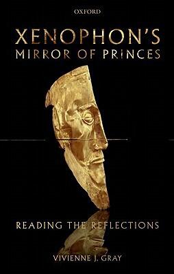Xenophon's Mirror of Princes: Reading the Reflections