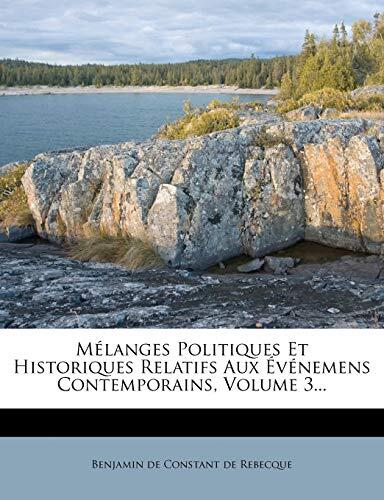 Mélanges Politiques Et Historiques Relatifs Aux Événemens Contemporains, Volume 3...