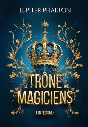 Le trône des magiciens: Intégrale