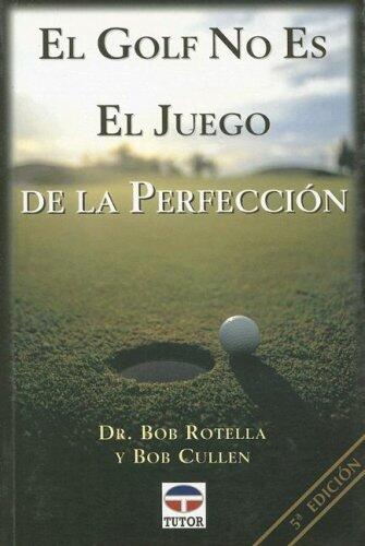 EL GOLF NO ES EL JUEGO DE LA PERFECCIÓN