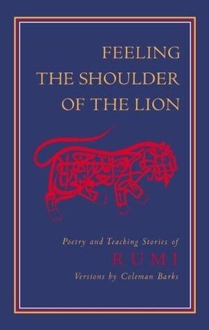 Feeling the Shoulder of the Lion: Poetry and Teaching Stories of Rumi