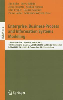 Enterprise, Business-Process and Information Systems Modeling: 13th International Conference, BPMDS 2012, 17th International Conference, EMMSAD 2012, ... in Business Information Processing, 113)