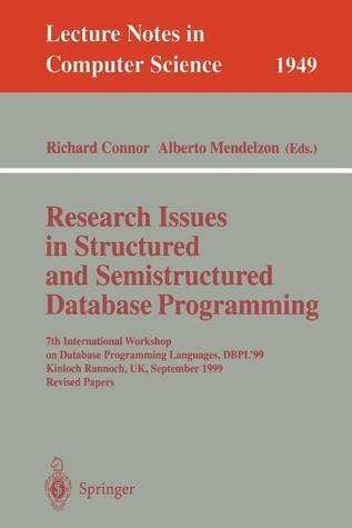 Research Issues in Structured and Semistructured Database Programming: 7th International Workshop on Database Programming Languages, DBPL'99 Kinloch ...