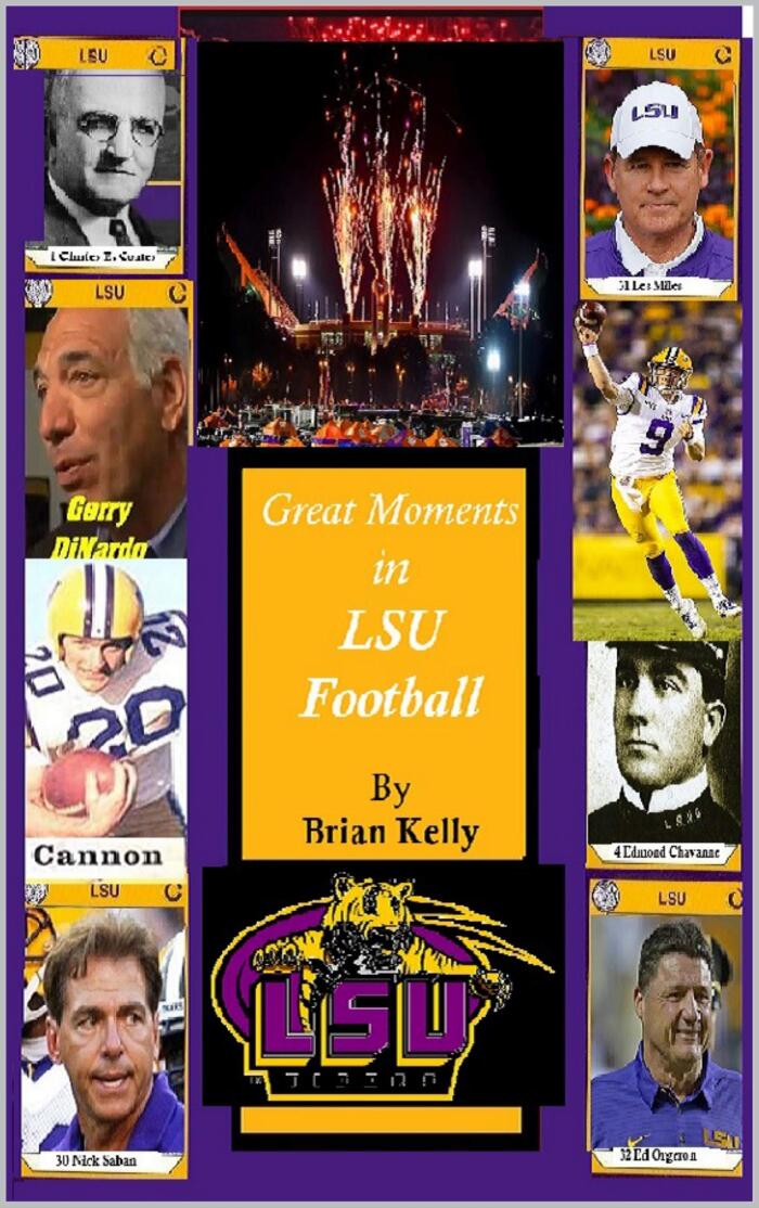 Great Moments in LSU Football: This book starts at the beginning of Football and goes to the Ed Orgeron Championship.