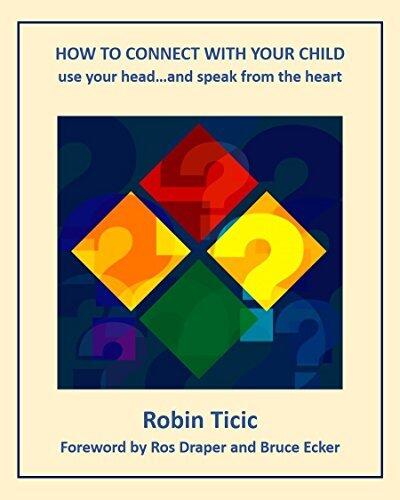 How to Connect with Your Child: use your head...and speak from the heart