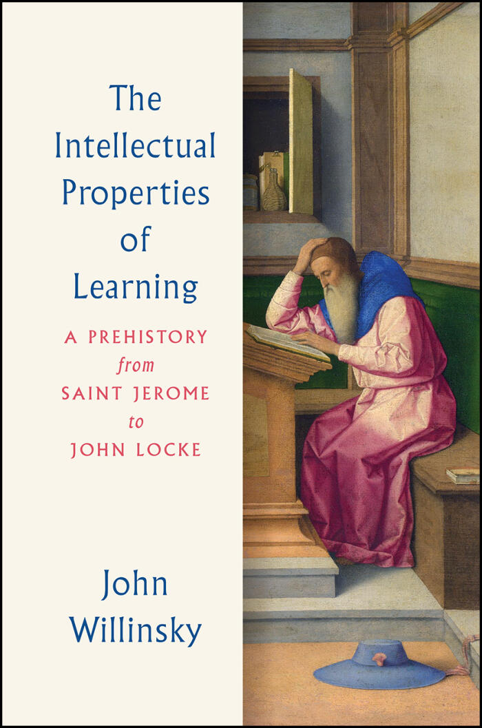 The Intellectual Properties of Learning (A Prehistory from Saint Jerome to John Locke)