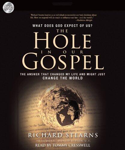 The Hole in Our Gospel: What Does God Expect of Us? The Answer That Changed My Life and Might Just Change Yours (Unabridged)