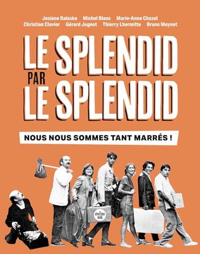 Le Splendid par le Splendid, nous nous sommes tant marrés ! - 50e anniversaire de la troupe culte