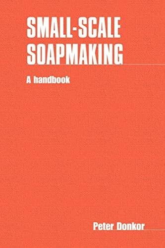 Small-Scale Soapmaking: A Handbook