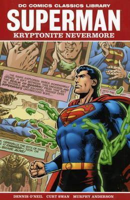 Superman: Kryptonite Nevermore. Writers, Dennis O'Neil and Neal Adams Kryptonite Nevermore