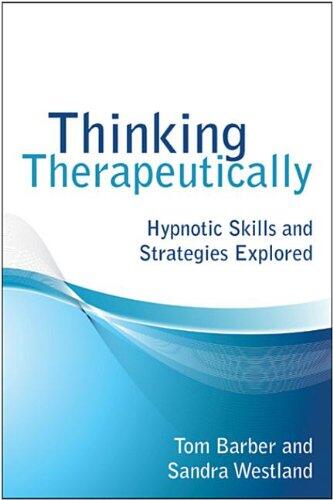 Thinking Therapeutically: Hypnotic Skills and Strategies Explored