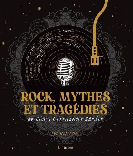 Rock, Mythes et Tragédies (67 Récits d'Existences Brisées)