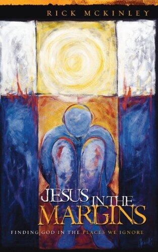 Jesus in the Margins: Finding God in the Places We Ignore