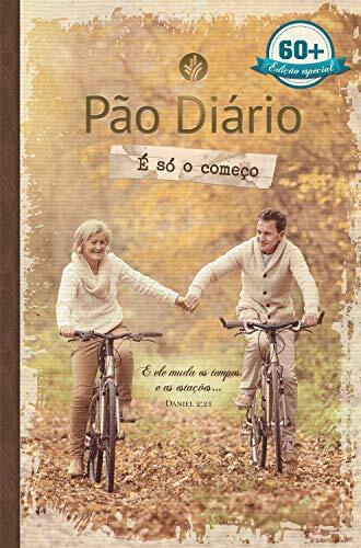 Pão Diário - É Só o Começo: Edição Especial 60+