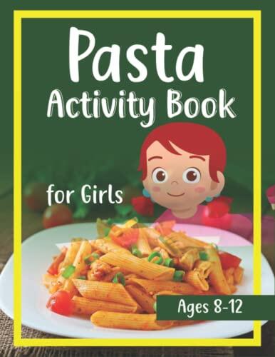 Pasta Activity Book for Girls Ages 8-12: Pasta Coloring Pages, Sudoku Puzzles, Word Search, Mazes & More!
