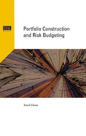 Portfolio Construction and Risk Budgeting by Bernd Scherer