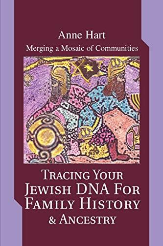 TRACING YOUR JEWISH DNA FOR FAMILY HISTORY & ANCESTRY: MERGING A MOSAIC OF COMMUNITIES