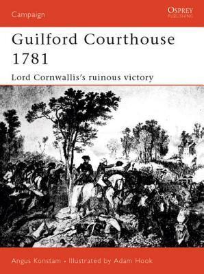 Guilford Courthouse 1781: Lord Cornwallis's Ruinous Victory