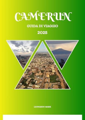 Guida ai viaggi del Camerun 2025: Un'esperienza coinvolgente attraverso i luoghi iconici del Camerun e i diversi paesaggi, con una guida pratica e segreti ... rivelati lungo la strada.