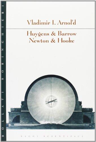 Huygens & Barrow, Newton & Hooke: I Primi Passi Dell'analisi Matematica E Della Teoria Delle Catastrofi:  Dalle Evolventi Ai Quasicristalli