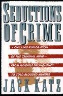 Seductions of Crime: A Chilling Exploration of the Criminal Mind--From Juvenile Delinquency to Cold-Blooded Murder
